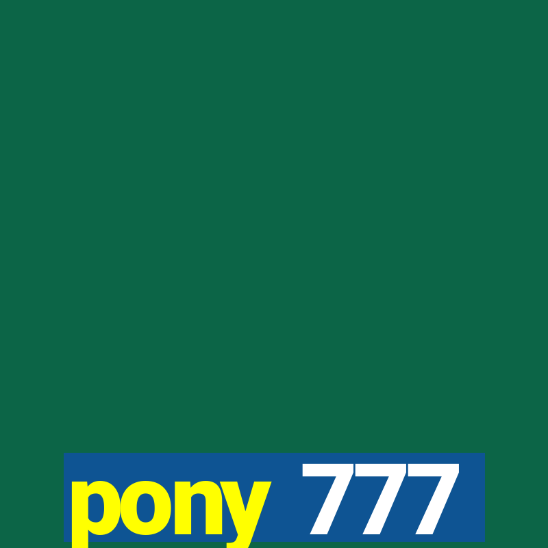 pony 777